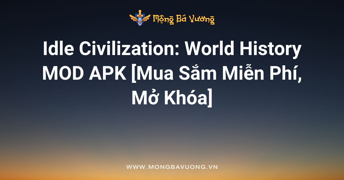 Idle Civilization: World History MOD APK