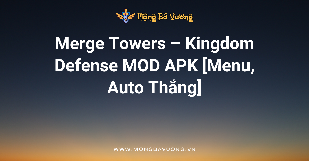 Merge Towers – Kingdom Defense MOD APK