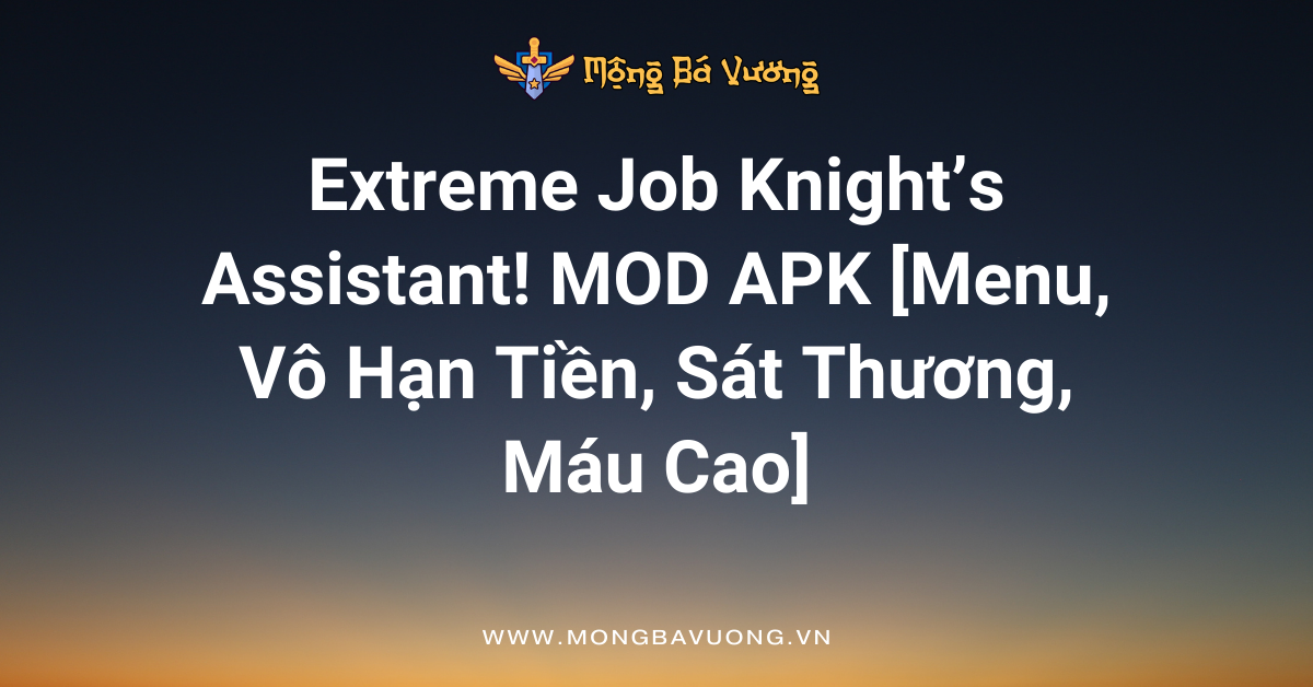 Extreme Job Knight’s Assistant! MOD APK