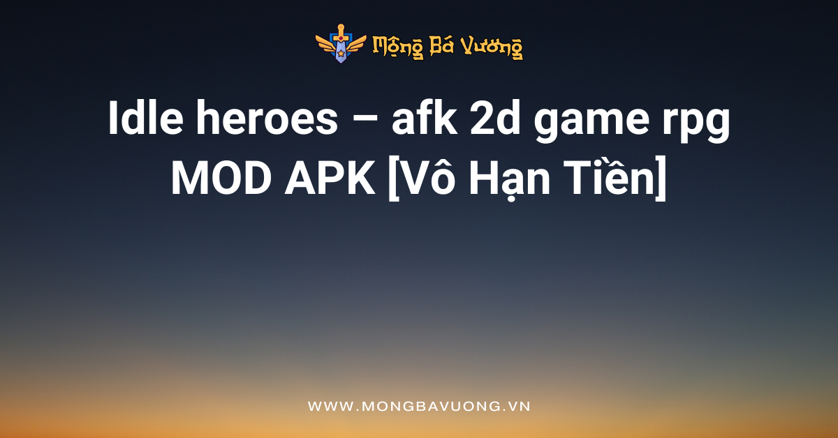 Idle heroes – afk 2d game rpg MOD APK