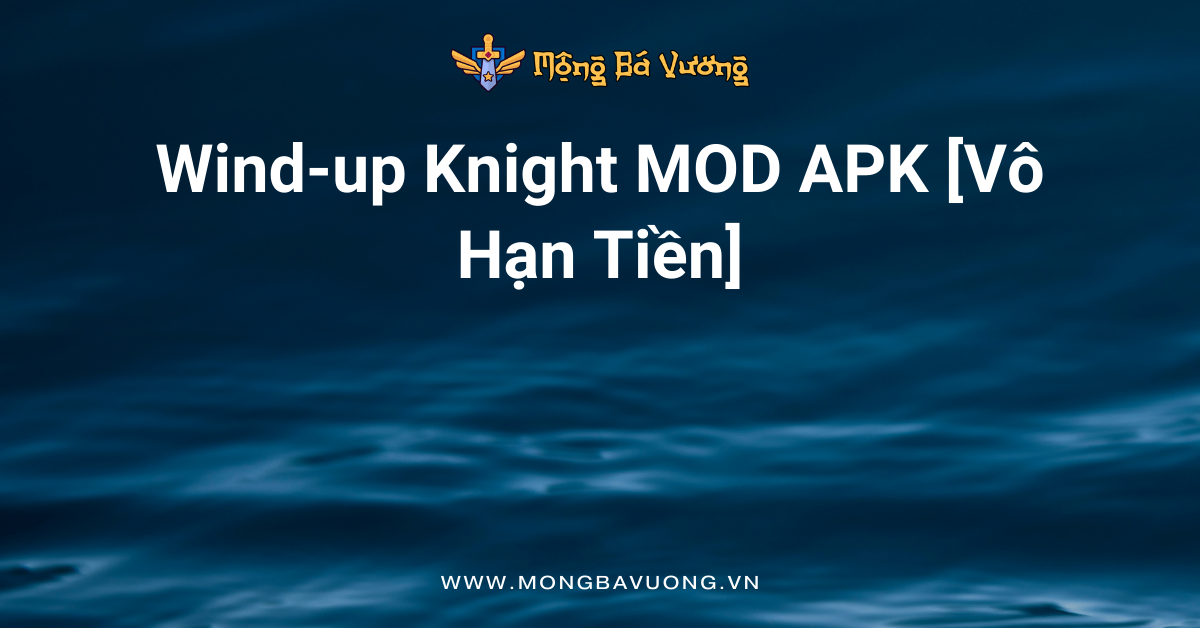 Wind-up Knight MOD APK